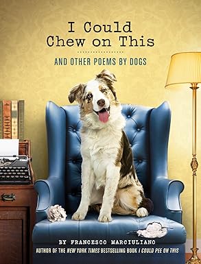 I Could Chew on This: And Other Poems by Dogs