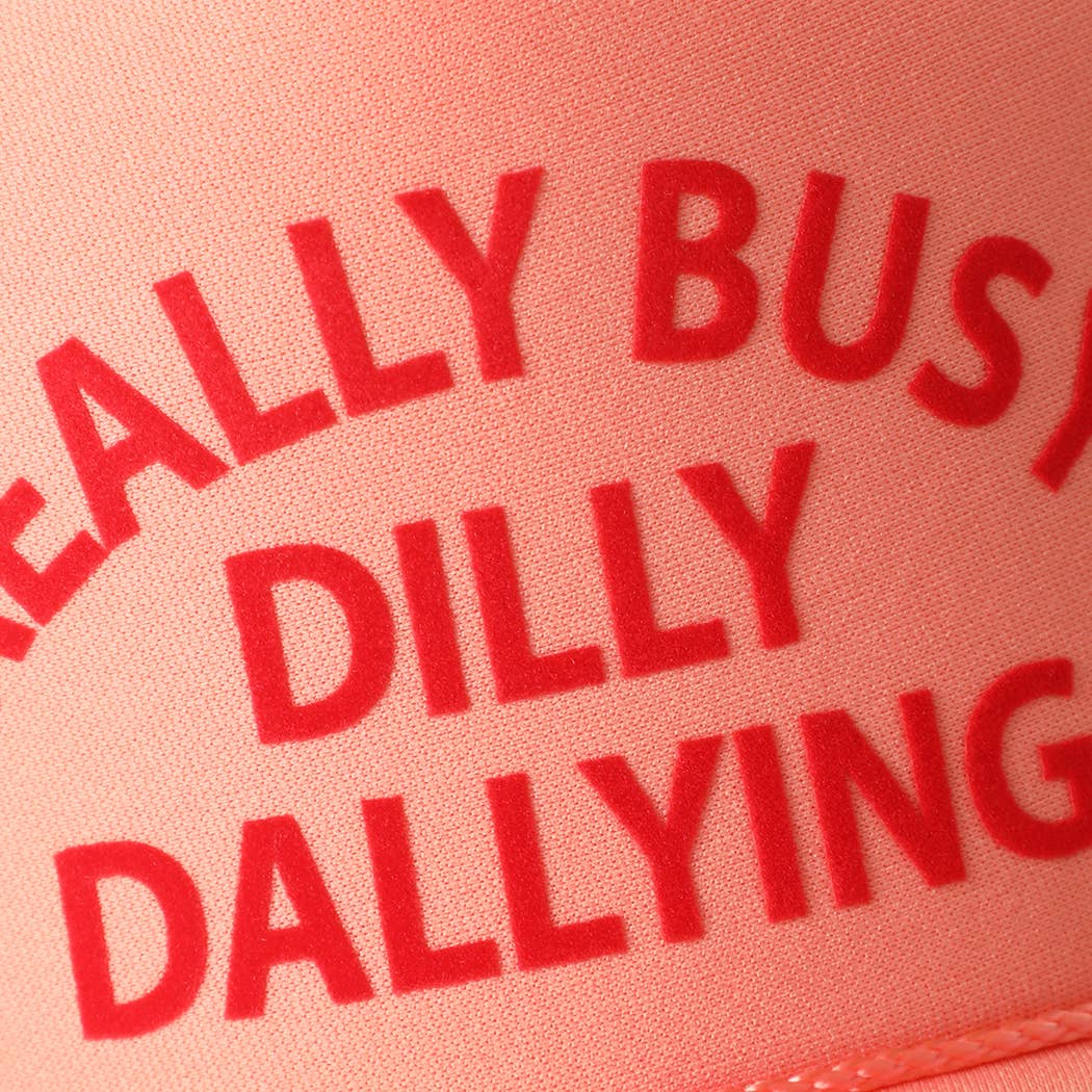 REALLY BUSY DILLY DAYLLYING Foam Trucker Hat