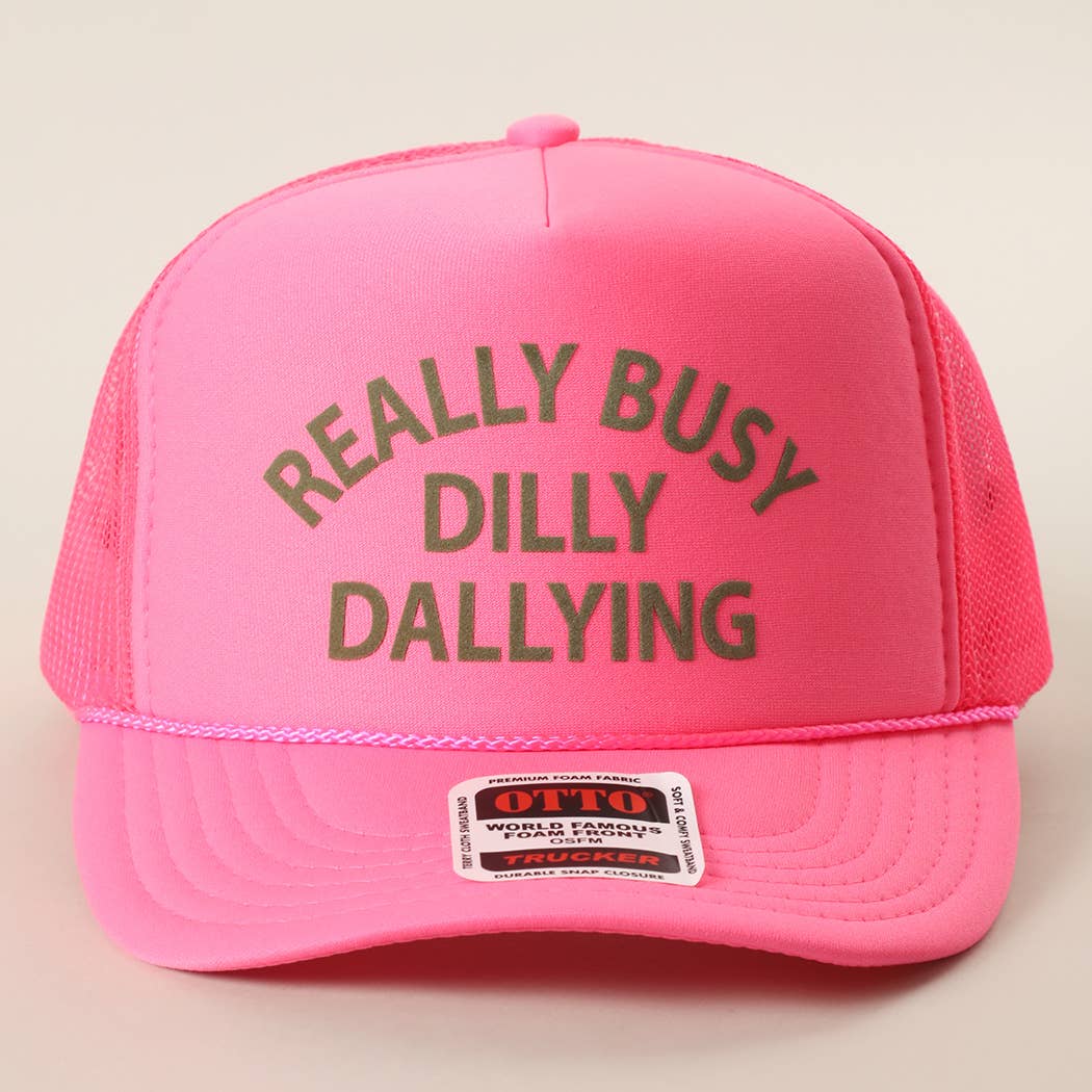 REALLY BUSY DILLY DAYLLYING Foam Trucker Hat