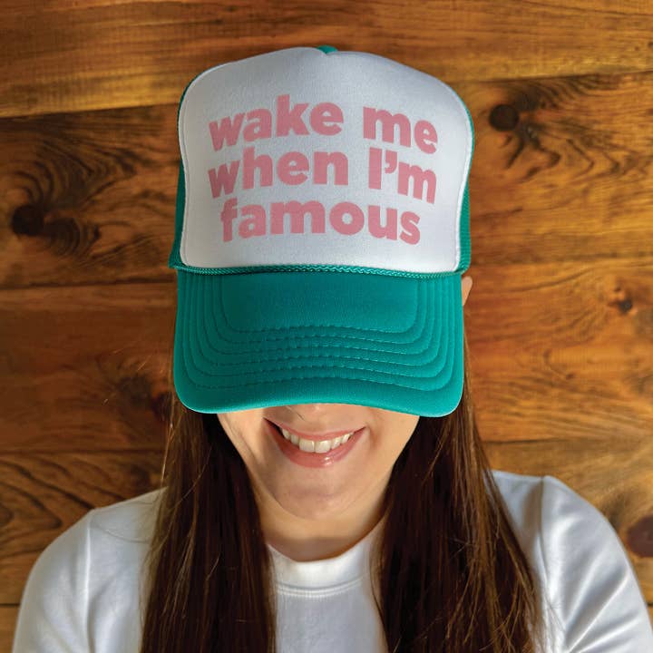 "Wake Me When I'm Famous" Trucker Hat