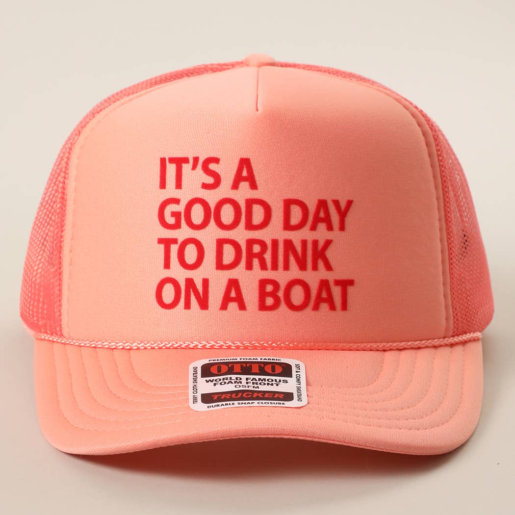 IT'S A GOOD DAY TO DRINK ON A BOAT Foam Trucker Hat