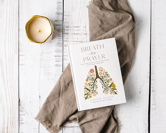 Breath as Prayer: Calm Your Anxiety, Focus Your Mind, and Renew Your Soul