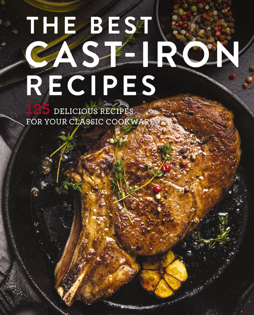 The Best Cast Iron Cookbook: 125 Delicious Recipes for Your Cast-Iron Cookware